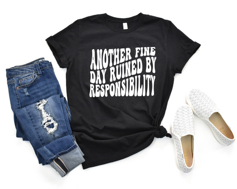 Unisex Short Sleeve T - Another Day Ruined By Responsibilty