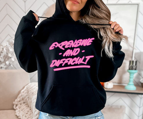 Unisex Hoodie - Expensive and Difficult