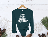 Unisex Long Sleeved T - Just One More Chapter